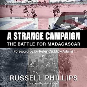 A Strange Campaign The Battle for Madagascar [Audiobook]