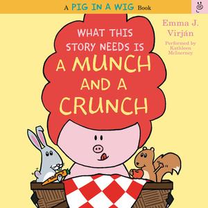 What This Story Needs Is a Munch and a Crunch by Emma J. Virjan
