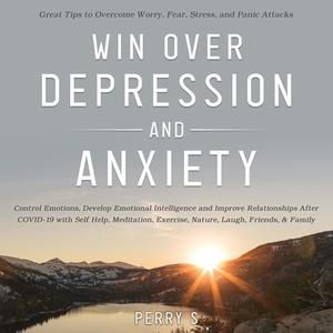 Win Over Depression and Anxiety by Perry S