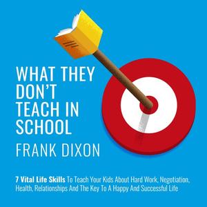 What They Don't Teach in School by Frank Dixon