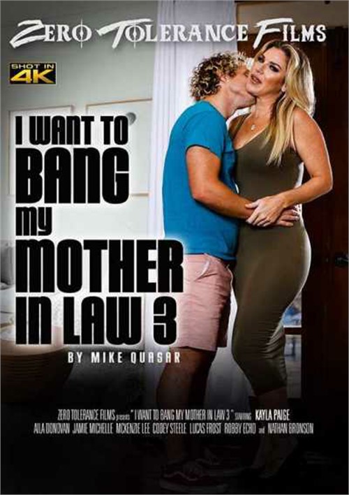 I Want To Bang My Mother In Law 3 - Mike Quasar, Zero Tolerance Ent. - McKenzie Lee, Kayla Paige, Jamie Michelle, Aila Donovan
