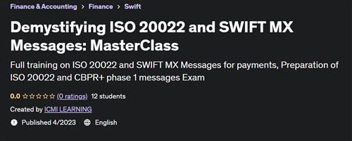 Demystifying ISO 20022 and SWIFT MX Messages –  MasterClass –  Download Free
