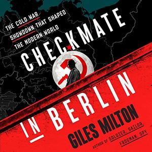 Checkmate in Berlin The Cold War Showdown That Shaped the Modern World [Audiobook] 