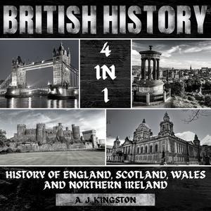 British History 4 In 1 History Of England, Scotland, Wales And Northern Ireland [Audiobook]