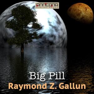 Big Pill by Raymond Gallun