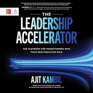 The Leadership Accelerator The Playbook for Transitioning into Your New Executive Role [Audiobook]