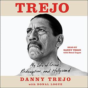 Trejo My Life of Crime, Redemption, and Hollywood [Audiobook] 