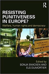 Resisting Punitiveness in Europe Welfare, Human Rights and Democracy