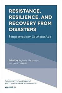 Resistance, Resilience, and Recovery from Disasters Perspectives from Southeast Asia (Community, Environment and Disast