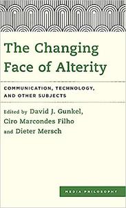 The Changing Face of Alterity Communication, Technology, and Other Subjects