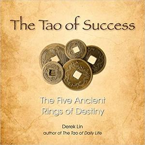 The Tao of Success The Five Ancient Rings of Destiny