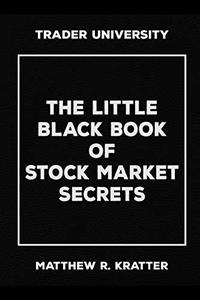 The Little Black Book of Stock Market Secrets