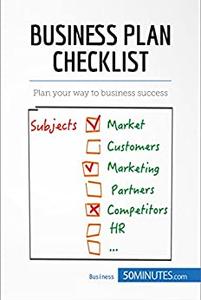 Business Plan Checklist Plan your way to business success (Management, Marketing)