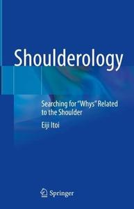 Shoulderology Searching for Whys Related to the Shoulder