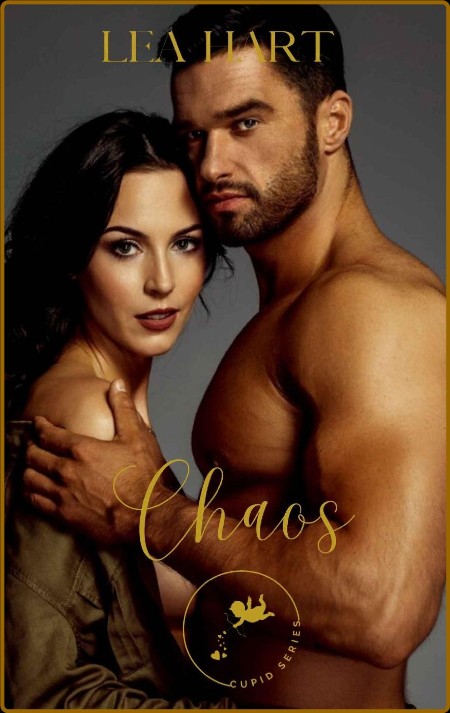 Chaos   40 Cupid Series Book 3  41  - Lea Hart