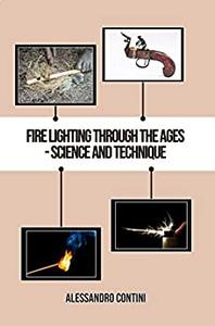 Fire Lighting Through the Ages - Science and Technique