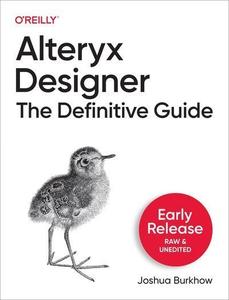 Alteryx Designer  The Definitive Guide (Ninth Early Release)