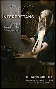 Homo Interpretans Towards a Transformation of Hermeneutics