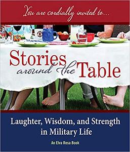 Stories Around the Table Laughter, Wisdom, and Strength in Military Life