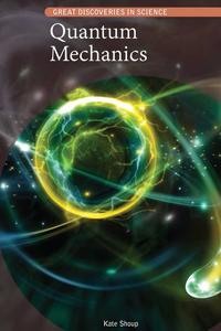 Quantum Mechanics (Great Discoveries in Science)