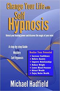 Change Your Life with Self Hypnosis Unlock Your Healing Power and Discover the Magic of Your Mind