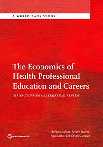 The Economics of Health Professional Education and Careers Insights from a Literature Review