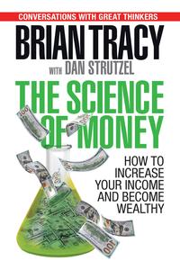The Science of Money How to Increase Your Income and Become Wealthy
