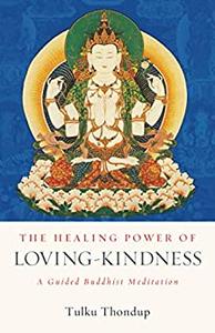 The Healing Power of Loving-Kindness A Guided Buddhist Meditation