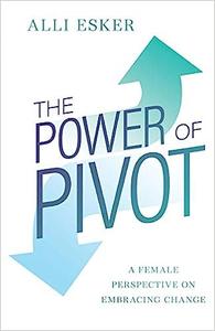 The Power of Pivot A Female Perspective on Embracing Change