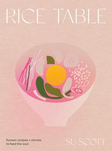 Rice Table Korean Recipes and Stories to Feed the Soul