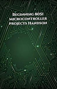 Beginning 8051 Microcontroller projects Handson