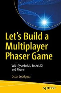 Let's Build a Multiplayer Phaser Game With TypeScript, Socket.IO, and Phaser