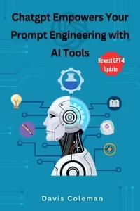 Chatgpt Empowers Your Prompt Engineering with AI Tools Unleashing Infinite Possibilities GPT-4 Update