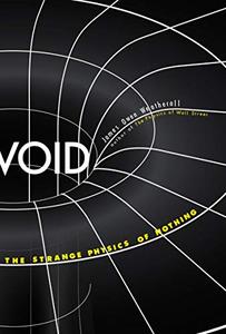 Void The Strange Physics of Nothing (Foundational Questions in Science)