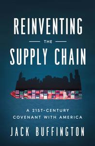 Reinventing the Supply Chain A 21st-Century Covenant with America