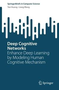 Deep Cognitive Networks Enhance Deep Learning by Modeling Human Cognitive Mechanism