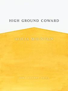 High Ground Coward (Iowa Poetry Prize)
