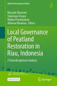 Local Governance of Peatland Restoration in Riau, Indonesia A Transdisciplinary Analysis