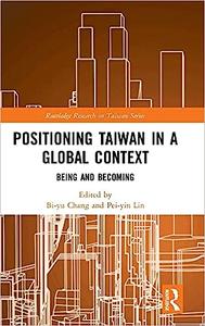 Positioning Taiwan in a Global Context Being and Becoming