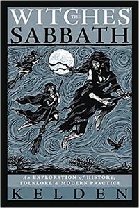 The Witches' Sabbath An Exploration of History, Folklore & Modern Practice
