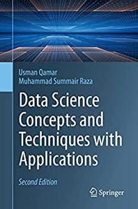 Data Science Concepts and Techniques with Applications (2nd Edition)