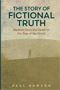 The Story of Fictional Truth Realism from the Death to the Rise of the Novel