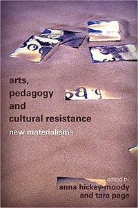 Arts, Pedagogy and Cultural Resistance New Materialisms