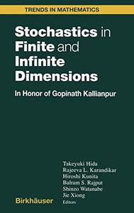 Stochastics in Finite and Infinite Dimensions In Honor of Gopinath Kallianpur