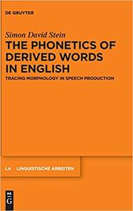The Phonetics of Derived Words in English Tracing Morphology in Speech Production