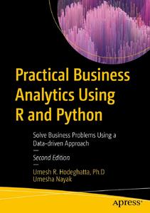 Practical Business Analytics Using R and Python Solve Business Problems Using a Data-driven Approach