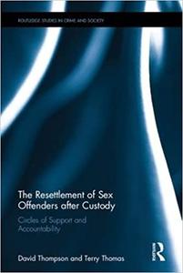 The Resettlement of Sex Offenders after Custody Circles of Support and Accountability