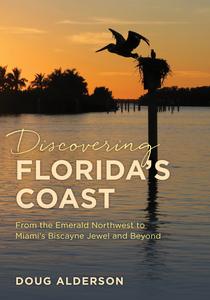 Discovering Florida's Coast From the Emerald Northwest to Miami's Biscayne Jewel and Beyond