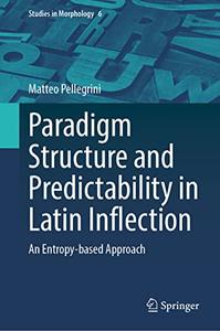 Paradigm Structure and Predictability in Latin Inflection An Entropy-based Approach