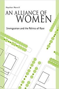 An Alliance Of Women Immigration And The Politics Of Race